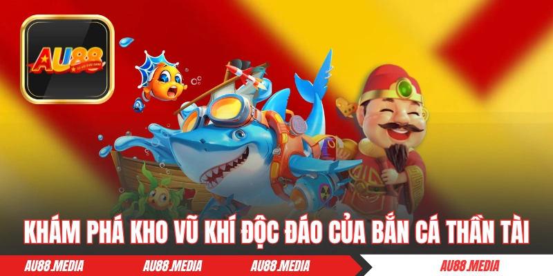 Các tính năng độc đáo của bắn cá Thần Tài